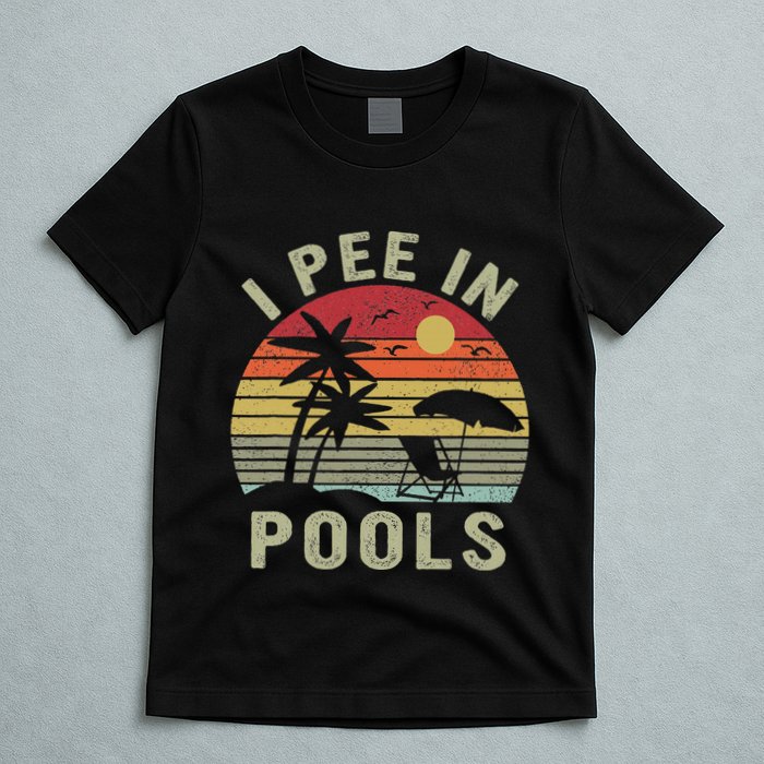I Pee In Pools Sarcastic Sayings For Pools Lovers Retro T-Shirt