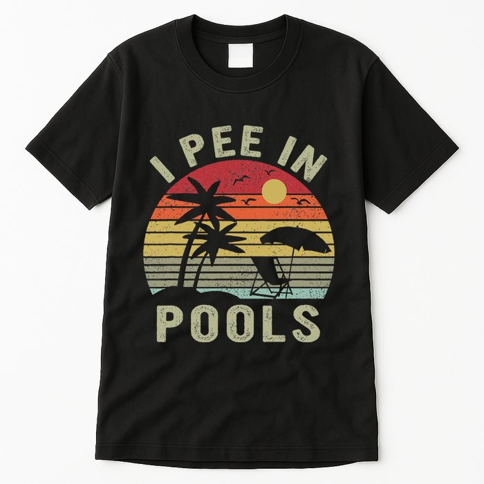 I Pee In Pools Sarcastic Sayings For Pools Lovers Retro Tall T-Shirt