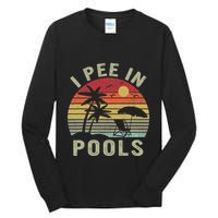 I Pee In Pools Sarcastic Sayings For Pools Lovers Retro Tall Long Sleeve T-Shirt