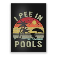 I Pee In Pools Sarcastic Sayings For Pools Lovers Retro Poster