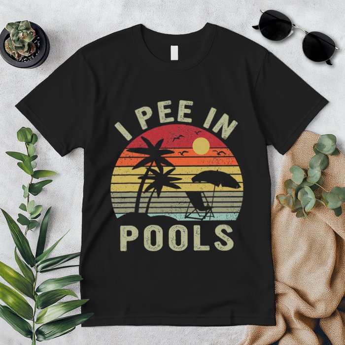 I Pee In Pools Sarcastic Sayings For Pools Lovers Retro Premium T-Shirt