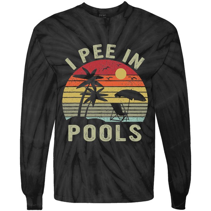 I Pee In Pools Sarcastic Sayings For Pools Lovers Retro Tie-Dye Long Sleeve Shirt