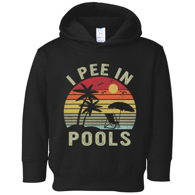 I Pee In Pools Sarcastic Sayings For Pools Lovers Retro Toddler Hoodie