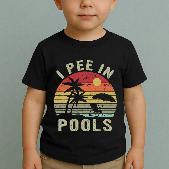 I Pee In Pools Sarcastic Sayings For Pools Lovers Retro Toddler T-Shirt