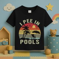 I Pee In Pools Sarcastic Sayings For Pools Lovers Retro Toddler T-Shirt