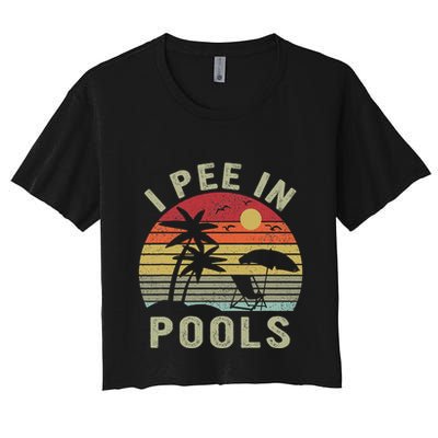 I Pee In Pools Sarcastic Sayings For Pools Lovers Retro Crop Top