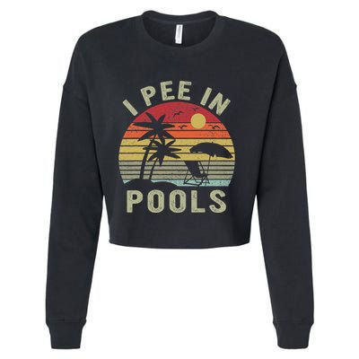 I Pee In Pools Sarcastic Sayings For Pools Lovers Retro Cropped Pullover Crew