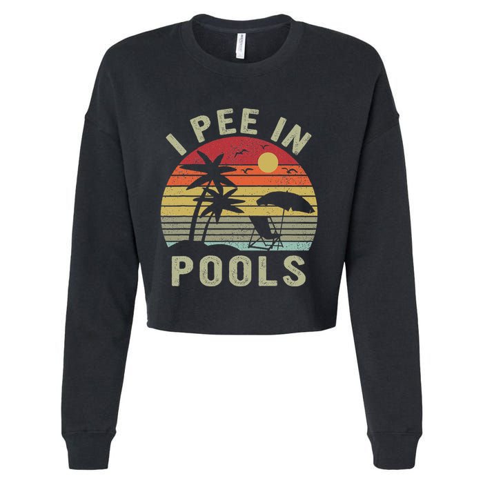 I Pee In Pools Sarcastic Sayings For Pools Lovers Retro Cropped Pullover Crew