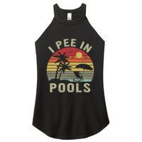 I Pee In Pools Sarcastic Sayings For Pools Lovers Retro Women's Perfect Tri Rocker Tank