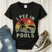I Pee In Pools Sarcastic Sayings For Pools Lovers Retro Womens T-Shirt