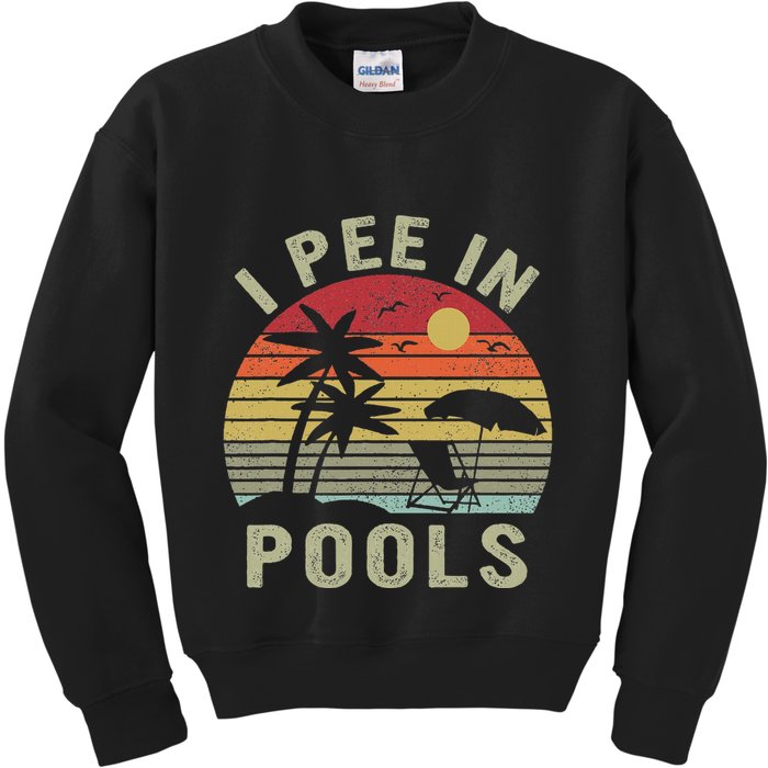 I Pee In Pools Sarcastic Sayings For Pools Lovers Retro Kids Sweatshirt