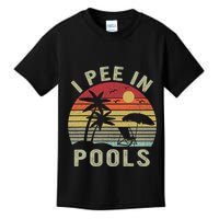 I Pee In Pools Sarcastic Sayings For Pools Lovers Retro Kids T-Shirt