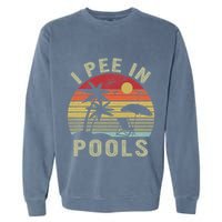 I Pee In Pools Sarcastic Sayings For Pools Lovers Retro Garment-Dyed Sweatshirt