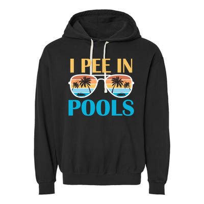 I Pee In Pools Funny Jokes Sarcastic Sayings Garment-Dyed Fleece Hoodie