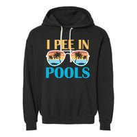 I Pee In Pools Funny Jokes Sarcastic Sayings Garment-Dyed Fleece Hoodie