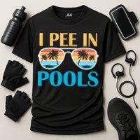 I Pee In Pools Funny Jokes Sarcastic Sayings Performance Shirt
