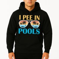 I Pee In Pools Funny Jokes Sarcastic Sayings Hoodie