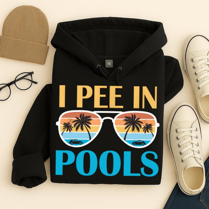 I Pee In Pools Funny Jokes Sarcastic Sayings Hoodie