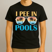 I Pee In Pools Funny Jokes Sarcastic Sayings T-Shirt