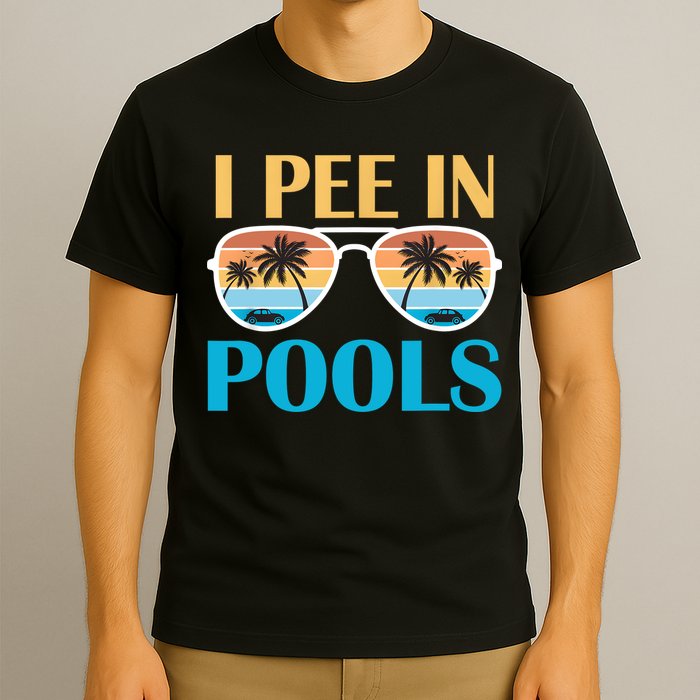 I Pee In Pools Funny Jokes Sarcastic Sayings T-Shirt