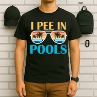 I Pee In Pools Funny Jokes Sarcastic Sayings T-Shirt