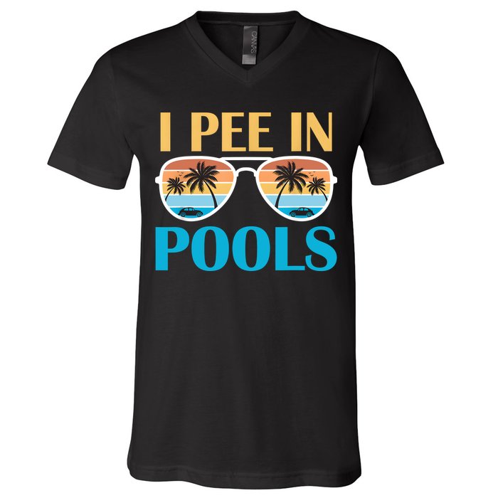 I Pee In Pools Funny Jokes Sarcastic Sayings V-Neck T-Shirt