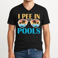 I Pee In Pools Funny Jokes Sarcastic Sayings V-Neck T-Shirt