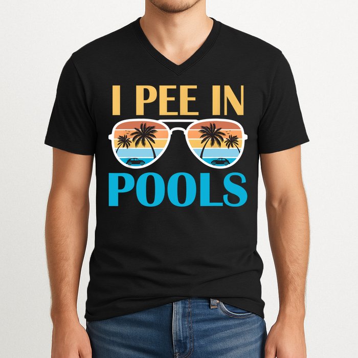 I Pee In Pools Funny Jokes Sarcastic Sayings V-Neck T-Shirt