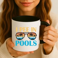 I Pee In Pools Funny Jokes Sarcastic Sayings Mug