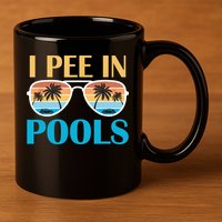 I Pee In Pools Funny Jokes Sarcastic Sayings 11oz C Handle Ceramic Mug