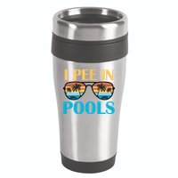 I Pee In Pools Funny Jokes Sarcastic Sayings 16oz Travel Tumbler