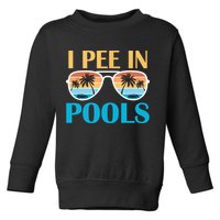 I Pee In Pools Funny Jokes Sarcastic Sayings Toddler Sweatshirt