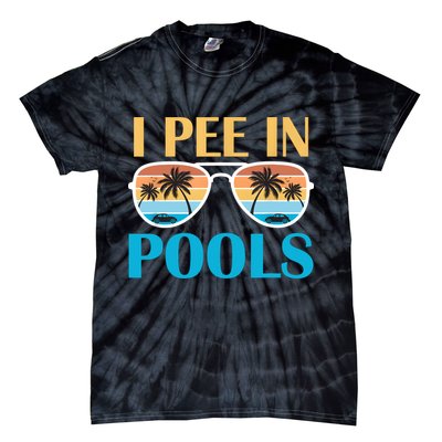 I Pee In Pools Funny Jokes Sarcastic Sayings Tie-Dye T-Shirt