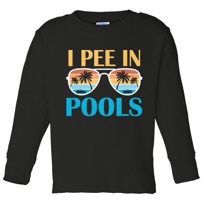 I Pee In Pools Funny Jokes Sarcastic Sayings Toddler Long Sleeve Shirt