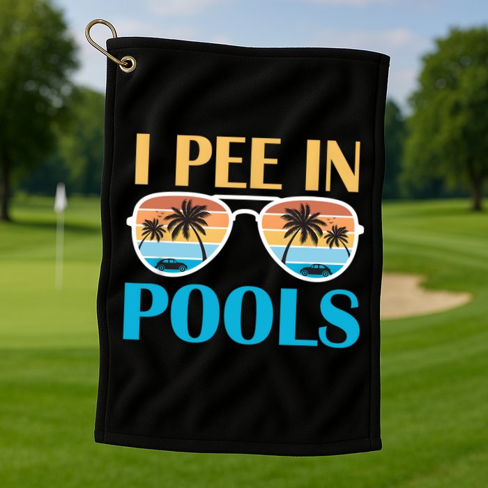 I Pee In Pools Funny Jokes Sarcastic Sayings Golf Towel