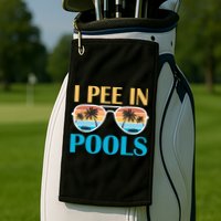 I Pee In Pools Funny Jokes Sarcastic Sayings Golf Towel