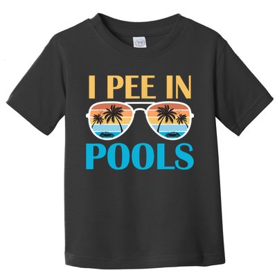 I Pee In Pools Funny Jokes Sarcastic Sayings Toddler T-Shirt