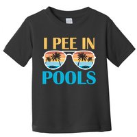 I Pee In Pools Funny Jokes Sarcastic Sayings Toddler T-Shirt