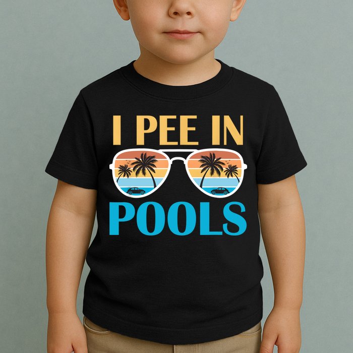 I Pee In Pools Funny Jokes Sarcastic Sayings Toddler T-Shirt