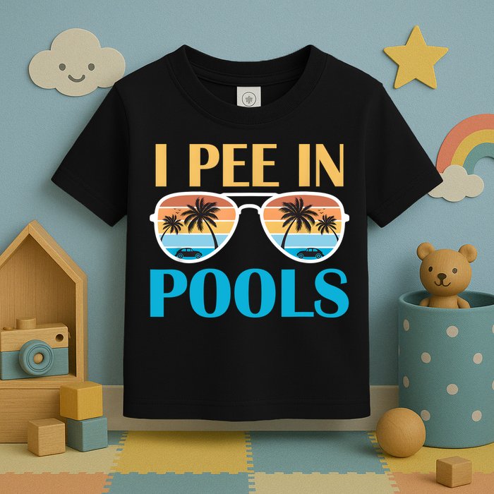 I Pee In Pools Funny Jokes Sarcastic Sayings Toddler T-Shirt