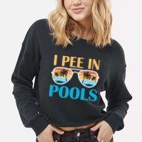 I Pee In Pools Funny Jokes Sarcastic Sayings Cropped Pullover Crew