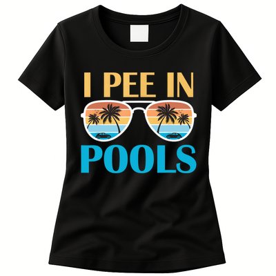 I Pee In Pools Funny Jokes Sarcastic Sayings Women's T-Shirt