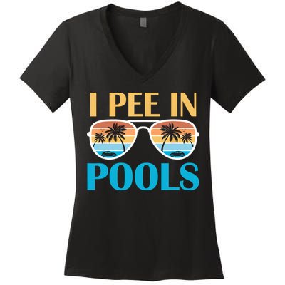 I Pee In Pools Funny Jokes Sarcastic Sayings Women's V-Neck T-Shirt