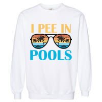 I Pee In Pools Funny Jokes Sarcastic Sayings Garment-Dyed Sweatshirt