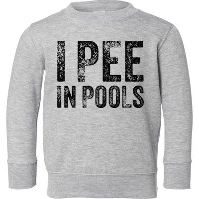 I Pee In Pools Funny Quote Saying Summer Vacation Party Toddler Sweatshirt