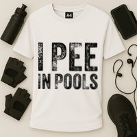 I Pee In Pools Funny Quote Saying Summer Vacation Party Performance Shirt