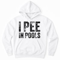 I Pee In Pools Funny Quote Saying Summer Vacation Party Hoodie