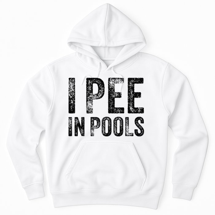I Pee In Pools Funny Quote Saying Summer Vacation Party Hoodie