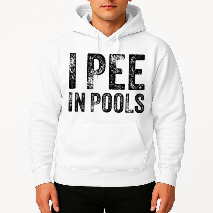 I Pee In Pools Funny Quote Saying Summer Vacation Party Hoodie