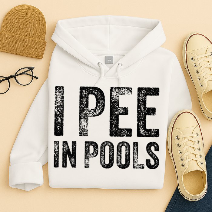 I Pee In Pools Funny Quote Saying Summer Vacation Party Hoodie